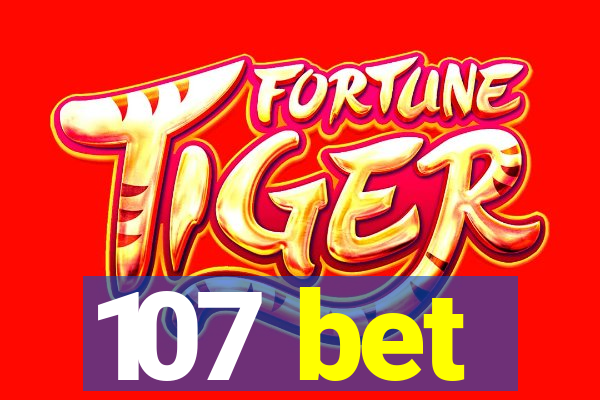 107 bet